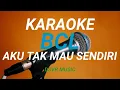 Lagu KARAOKE | BCL - AKU TAK MAU SENDIRI