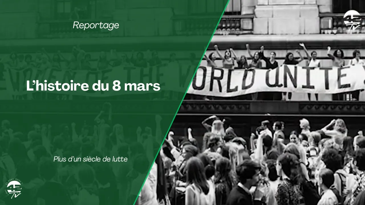 8 mars : plus d’un siècle de luttes pour les droits des femmes