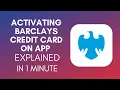 How To Activate Barclays Credit Card On App 2025