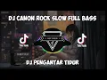 Download Lagu DJ CANON ROCK SLOW FULL BASS | VIRAL TIKTOK TERBARU