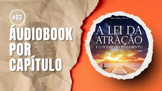 A Lei da Atração e o Poder do Pensamento CAPÍTULO 3