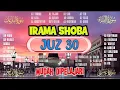 Download Lagu 🔴JUZ 30 (IRAMA SHOBA) DENGAN LANTUNAN yang Menyayat Hati || JUZ AMMA