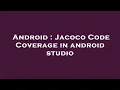 Android Jacoco Code Coverage in android studio