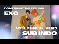 EXO DON’T FIGHT THE FEELING Jacket Behind The Scenes [SUB INDO]