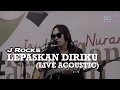 Download Lagu J-ROCKS - LEPASKAN DIRIKU (LIVE ACOUSTIC) | WELCOMING RAMADAN 1444 H