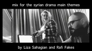 ميكس للشارات المسلسلات السورية By Liza Sahagian And Rafi Fakes 