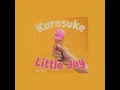 Kurosuke - Little Joy - 432 Hz Version