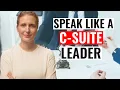 C-Suite Communication Skills You NEED to Master