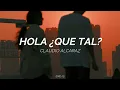 HOLA ¿QUE TAL?- CLAUDIO ALCARAZ- (LETRA)