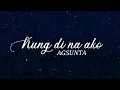 Agsunta | Kung 'Di Na Ako | Lyrics