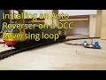 48 Installing an Auto Reverser on a DCC Reversing loop on a Model Railway