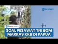 Download Lagu Viral Video Pesawat TNI Bom dan Ratakan Markas KKB hingga Warga Sipil, Yulianus: Akal-akalan OPM