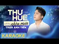 Download Lagu THƯ HUẾ NHOÀ MƯA KARAOKE - TRẦN ANH TIẾN