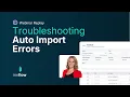 Troubleshooting Auto Import Errors