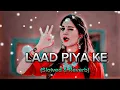 Download Lagu Laad Piya Ke [ Slowed \u0026 Reverb ] Sapna Choudhary | Haryanvi Song Slowed \u0026 Reverb