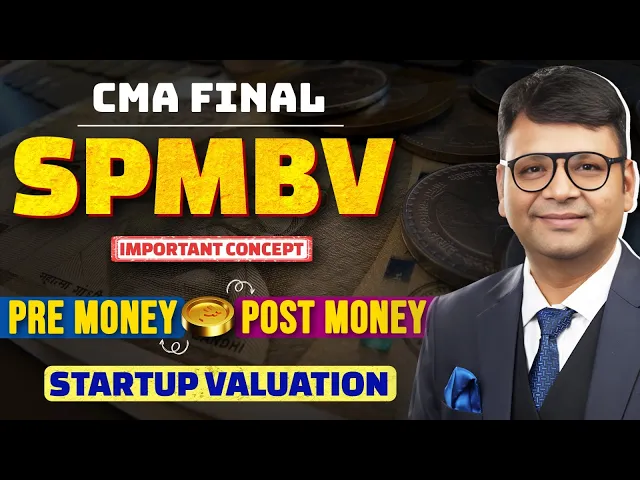 Pre money & Post money Startup Valuation | CMA Final SPMBV | Important Concept