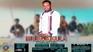 Tolasaa Sanbataa MUKUKKULA New Ethiopian Music Oromo Cultural Video 2025 Official Music  Tolasaa Sanbataa MUKUKKULA New Ethiopian Music Oromo Cultural Video 2025 Official Music