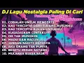 Download Lagu DJ LAGU NOSTALGIA PALING DICARI Lagu Kenangan Cocok Di Perjalanan COBALAH UNTUK MENGERTI