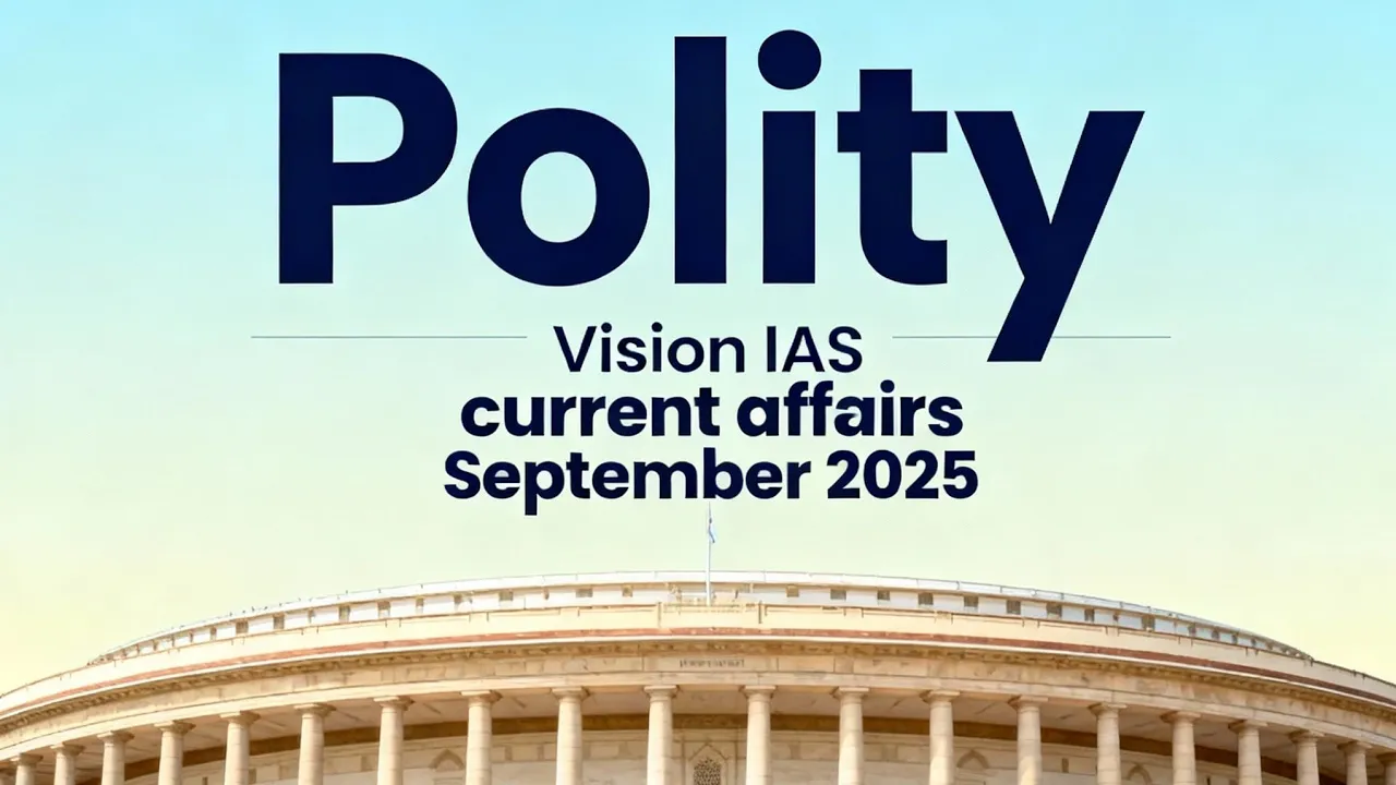 Complete Polity of Vision IAS September 2025 ( Monthly Current Affairs Magazine )📚