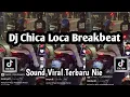 DJ CHICA LOCA BREAKBEAT SOUND TRENDING TIKTOK TERBARU NIE JEDAG JEDUG MANGKANE