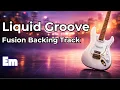 Liquid Groove Fusion Backing Track - Em