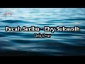 Lirik PECAH SERIBU - HANYA DIA YANG ADA DI ANTARA JANTUNG HATI  - Elvy Sukaesih || cover by Riswandi