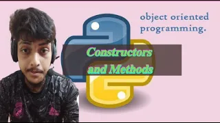 Object Oriented Programming in Python Part 3 Constructors and Methods