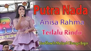 Download Terlalu Rindu - Anisa Rahma - Putra Nada MP3