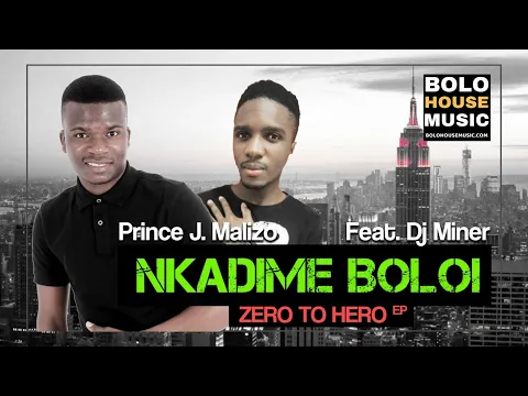 Download MP3 Prince J.Malizo - Nkadime Boloi Feat DJ Miner (Zero to Hero EP)