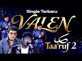 Lagu Luapan Emosi Sang Raja Dangdut akhirnya Cipta Lagu VALENN DA7 SINGGEL TERBARU RILISS !! ( Ta,ruf2)