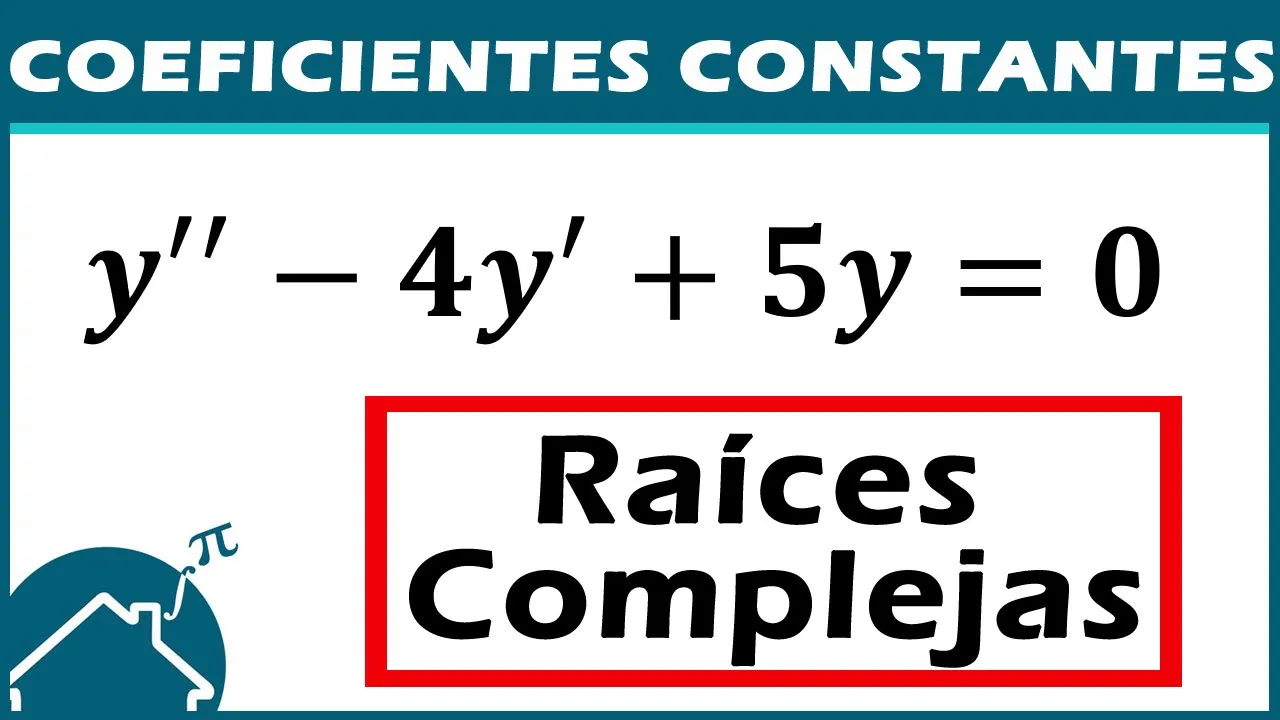 📌 Coeficientes Constantes Raíces Complejas