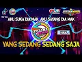 Download Lagu DJ YANG SEDANG SEDANG SAJA SLOW TIK TOK TERBARU 2021
