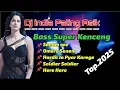 Dj india Paling Asik Remix Top 2025 Bass Super Kenceng #djremikterbaru #djindia #remixviral #djviral