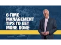 6 Time Management Tips to Get More Done Brian Tracy