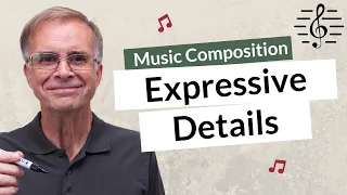 How Detail Completes a Composition - Music Composition