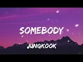 Download Lagu JUNGKOOK - Somebody (Lyrics)