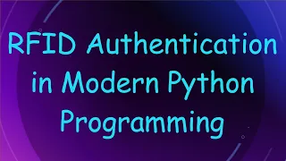 RFID Authentication in Modern Python Programming