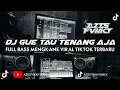 Download Lagu DJ GUE TAU TENANG AJA MAKANNYA KACANG || Dj Gue Tau Tenang Aja Maknnya Kacang mengkane Beat ||