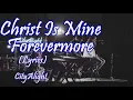 Christ Is Mine Forevermore - CityAlight  - Lyric Video