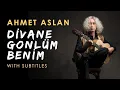 Lagu Ahmet Aslan - Divane Gönlüm ( Felek Beni Adım Adım Kovaladı ) | Single  2021