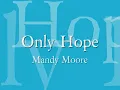 Mandy Moore - Only Hope Lyrics