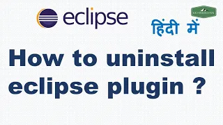 How to uninstall eclipse plugin How can i uninstall a plugin in eclipse Hindi
