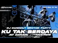 Download Lagu DJ DANGDUT VIRAL‼️KU TAK BERDAYA NROTOK PARTY BY AD GARAGE PRODUCTION