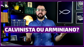 Calvinista ou Arminiano?