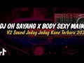 Download Lagu DJ oh sayang x body sexy Maimunah v2 sound jedag jedug Kane terbaru 2023