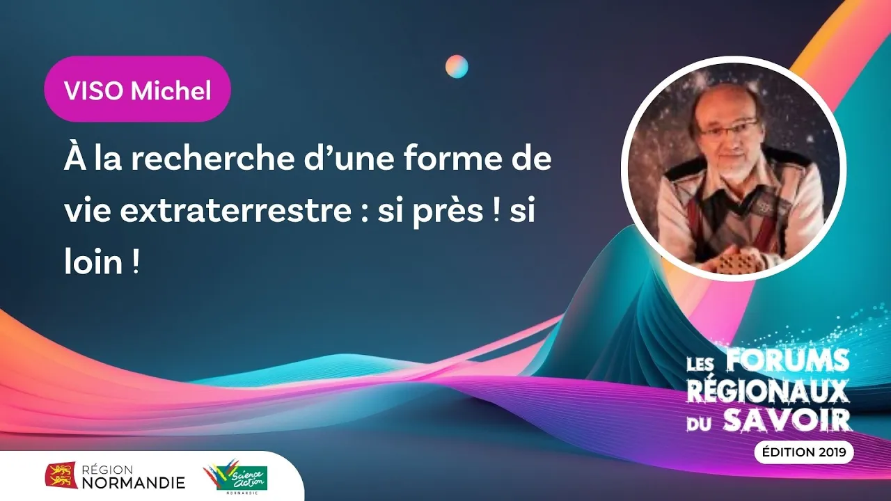 Michel Viso – À la recherche d’une forme de vie extraterrestre : si près ! si loin !
