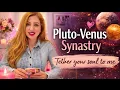 Pluto-Venus Synastry Tether Your Soul To Me