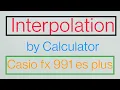 Interpolation By Calculator fx - 991 ES PLUS