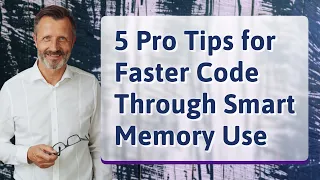 5 Pro Tips for Faster Code Through Smart Memory Use