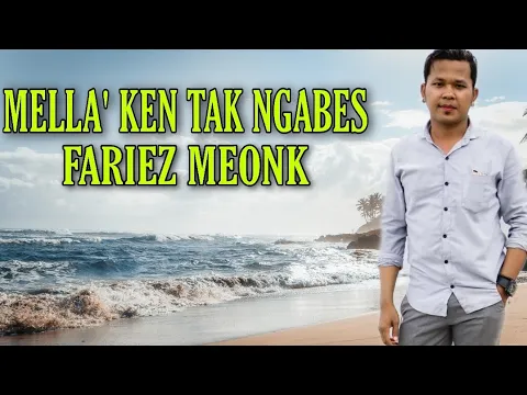 Download MP3 Mella' Ken Tak Ngabes - Fariez Meonk (Lirik \u0026 Video)